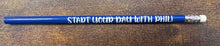 Load image into Gallery viewer, Blue Start Day Your Day with Phil Pencil