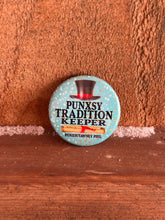 Load image into Gallery viewer, Punxsy Tradition Keeper Button
