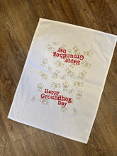 Load image into Gallery viewer, Happy Groundhog Day Tea Towel